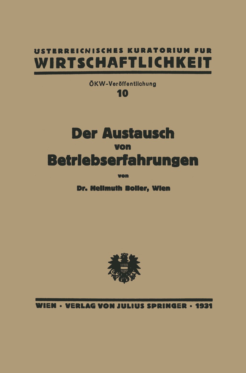Titlebook: Der Austausch von Betriebserfahrungen; Ziele und Methoden d Hellmuth Boller Book 1931 Österreichisches Kuratorium für Wirtschaftlichkeit, W Titlebook: Der Austausch von Betriebserfahrungen; Ziele und Methoden d Hellmuth Boller Book 1931 Österreichisches Kuratorium für Wirtschaftlichkeit, W