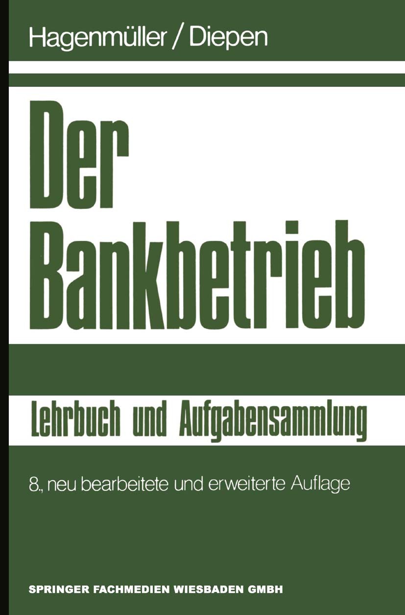Titlebook: Der Bankbetrieb; Lehrbuch und Aufgabe Gerhard Diepen Book 1977Latest edition Springer Fachmedien Wiesbaden 1977 Auslandsgeschäft.Bankakadem Titlebook: Der Bankbetrieb; Lehrbuch und Aufgabe Gerhard Diepen Book 1977Latest edition Springer Fachmedien Wiesbaden 1977 Auslandsgeschäft.Bankakadem