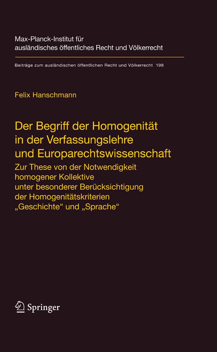 Titlebook: Der Begriff der Homogenität in der Verfassungslehre und Europarechtswissenschaft; Zur These von der No Felix Hanschmann Book 2008 Springer- Titlebook: Der Begriff der Homogenität in der Verfassungslehre und Europarechtswissenschaft; Zur These von der No Felix Hanschmann Book 2008 Springer-