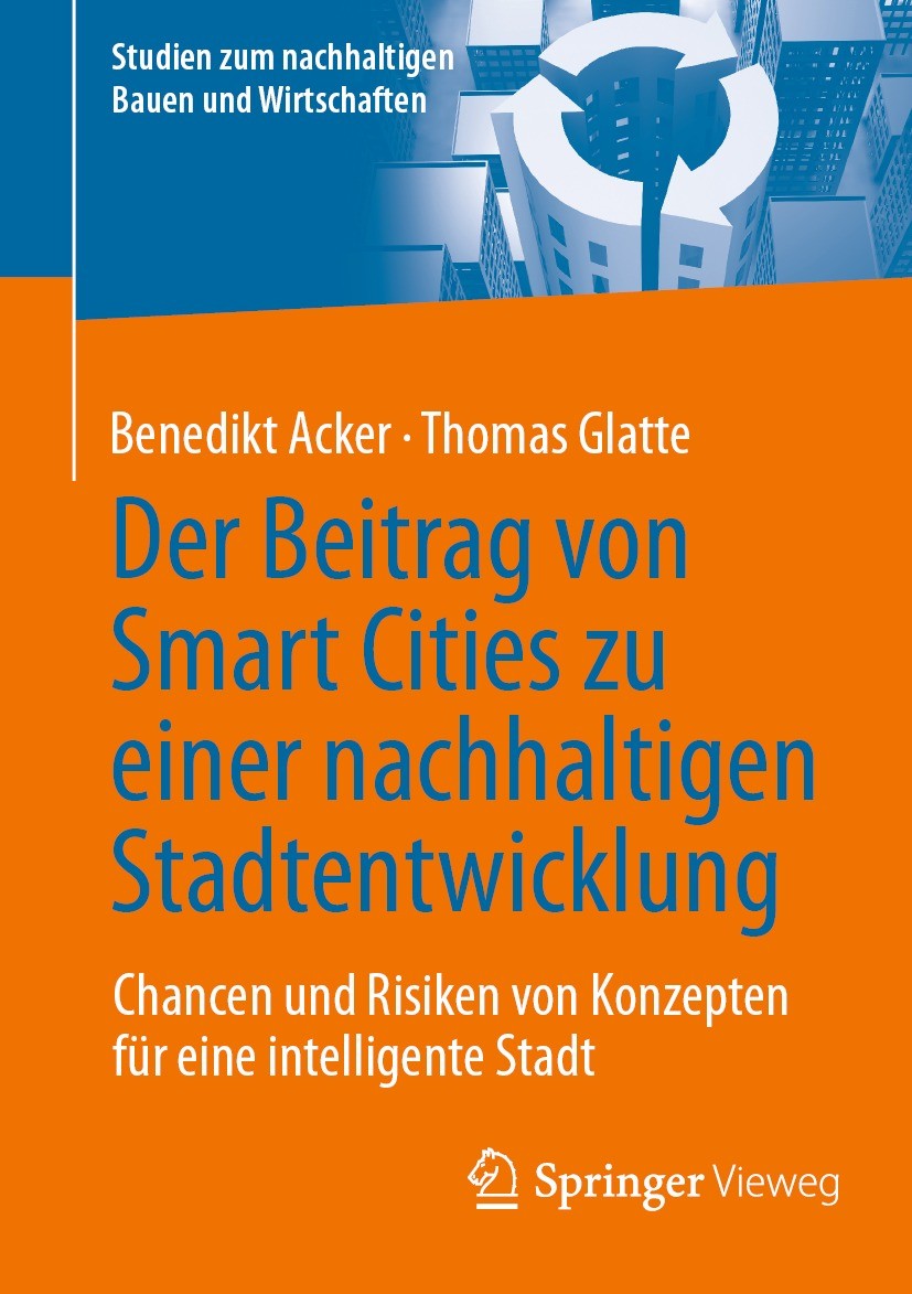 Titlebook: Der Beitrag von Smart Cities zu einer nachhaltigen Stadtentwicklung ; Chancen und Risiken Benedikt Acker,Thomas Glatte Book 2024 Der/die H Titlebook: Der Beitrag von Smart Cities zu einer nachhaltigen Stadtentwicklung ; Chancen und Risiken Benedikt Acker,Thomas Glatte Book 2024 Der/die H