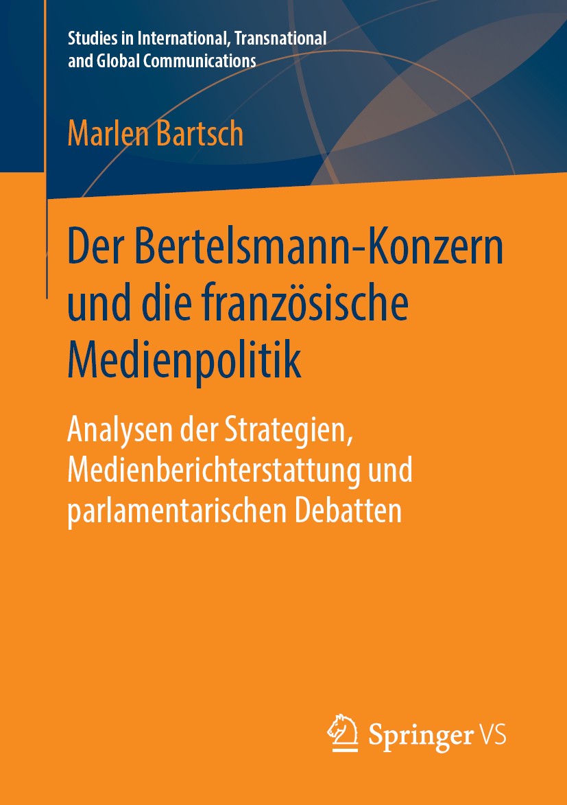 Titlebook: Der Bertelsmann-Konzern und die französische Medienpolitik; Analysen der Strateg Marlen Bartsch Book 2019 Der/die Herausgeber bzw. der/die Titlebook: Der Bertelsmann-Konzern und die französische Medienpolitik; Analysen der Strateg Marlen Bartsch Book 2019 Der/die Herausgeber bzw. der/die