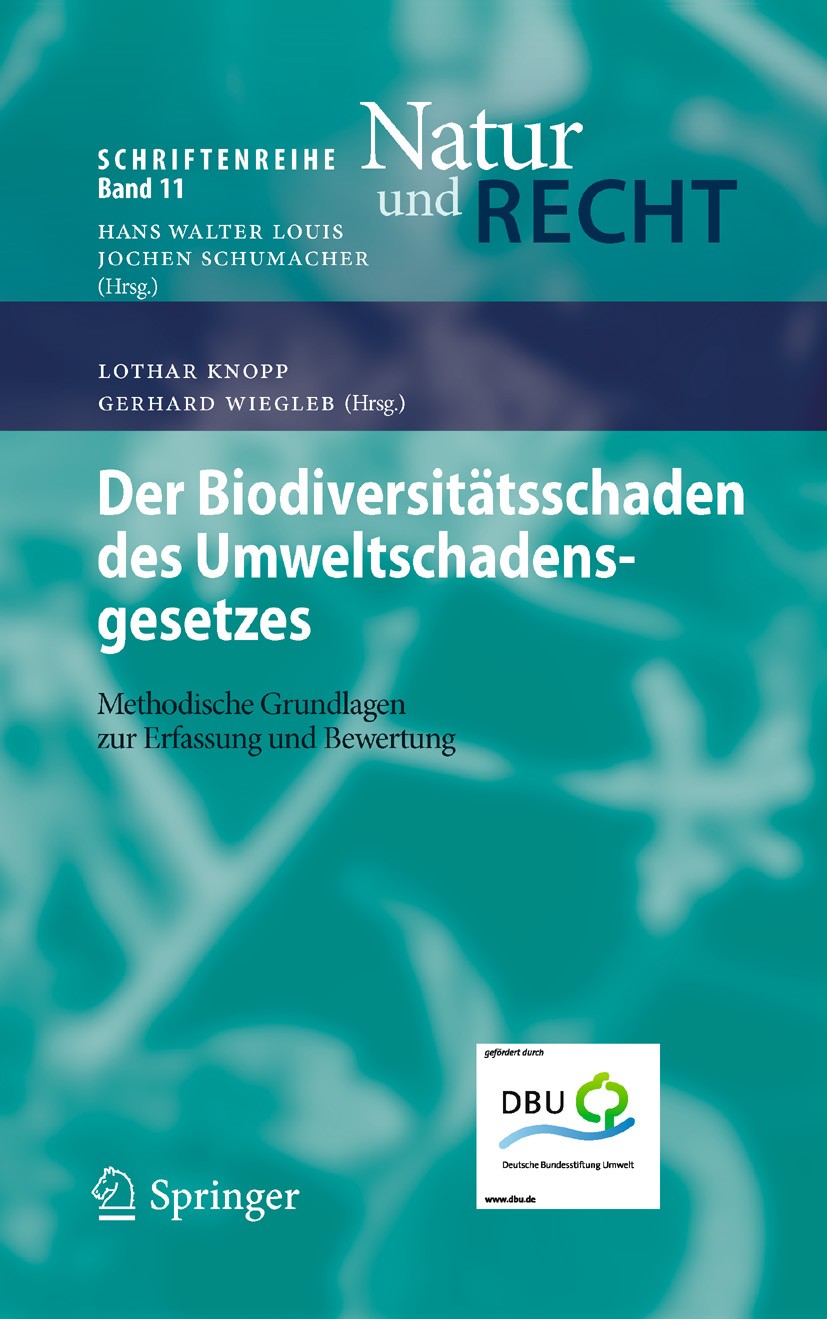 Titlebook: Der Biodiversitätsschaden des Umweltschadensgesetzes; Methodische Grundlag Lothar Knopp,Gerhard Wiegleb Book 2009 Springer-Verlag Berlin He Titlebook: Der Biodiversitätsschaden des Umweltschadensgesetzes; Methodische Grundlag Lothar Knopp,Gerhard Wiegleb Book 2009 Springer-Verlag Berlin He