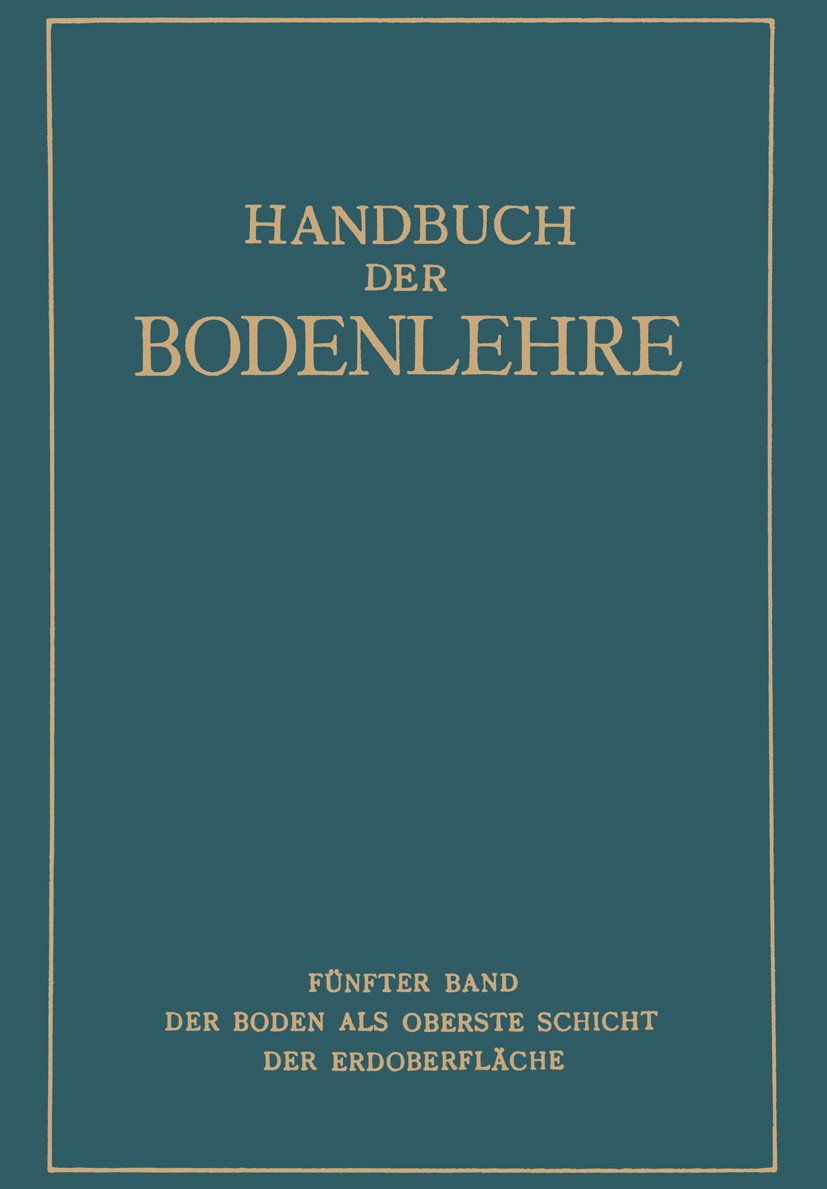Titlebook: Der Boden als oberste Schicht der Erdoberfläche; F. Giesecke,A. Kumm,E. Wasmund Book 1930 Springer-Verlag Berlin Heidelberg 1930 Boden.For Titlebook: Der Boden als oberste Schicht der Erdoberfläche; F. Giesecke,A. Kumm,E. Wasmund Book 1930 Springer-Verlag Berlin Heidelberg 1930 Boden.For