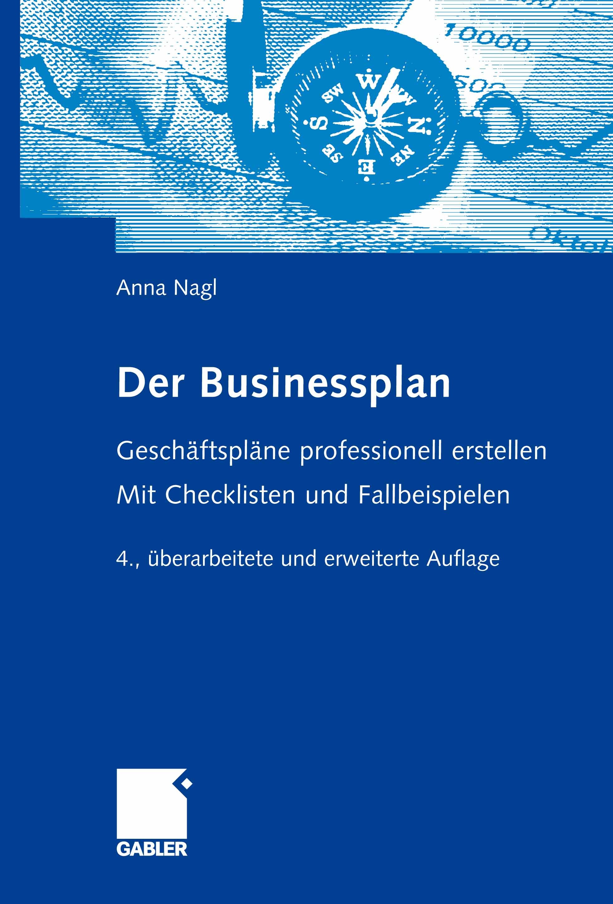 Titlebook: Der Businessplan; Geschäftspläne profe Anna Nagl Book 20094th edition Gabler Verlag | Springer Fachmedien Wiesbaden GmbH, Wiesbaden 2009 Bu Titlebook: Der Businessplan; Geschäftspläne profe Anna Nagl Book 20094th edition Gabler Verlag | Springer Fachmedien Wiesbaden GmbH, Wiesbaden 2009 Bu