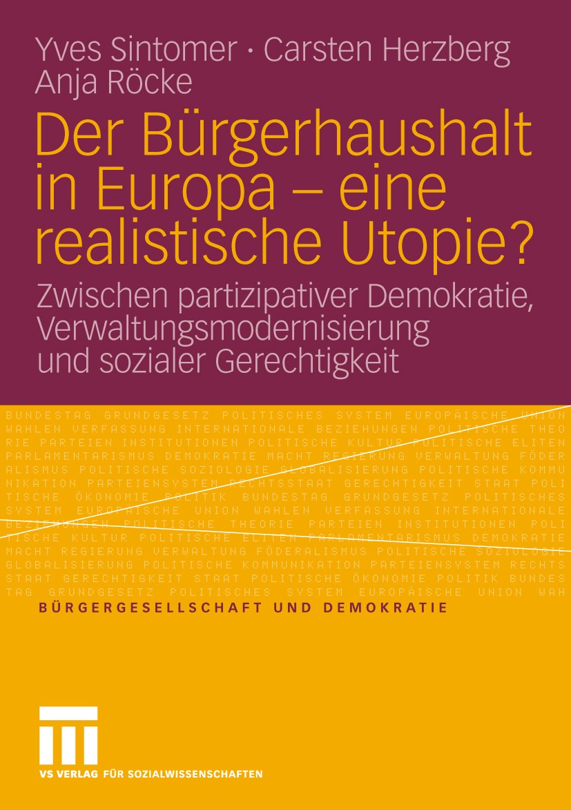 Titlebook: Der Bürgerhaushalt in Europa - eine realistische Utopie?; Zwischen Partizipati Yves Sintomer,Carsten Herzberg,Anja Röcke Book 2010 VS Verla Titlebook: Der Bürgerhaushalt in Europa - eine realistische Utopie?; Zwischen Partizipati Yves Sintomer,Carsten Herzberg,Anja Röcke Book 2010 VS Verla