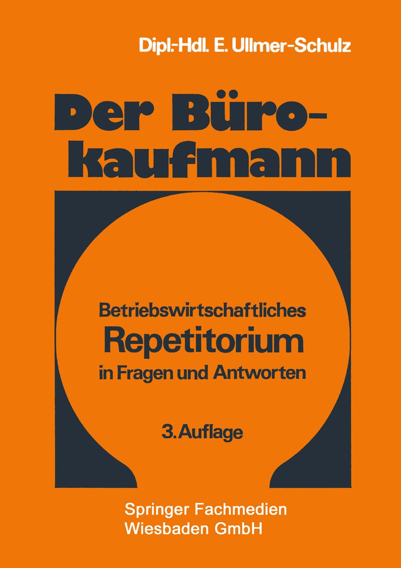 Titlebook: Der Bürokaufmann; Betriebswirtschaftli Edith Ullmer-Schulz Book 1977Latest edition Springer Fachmedien Wiesbaden 1977 Ausbildung.Betriebswi Titlebook: Der Bürokaufmann; Betriebswirtschaftli Edith Ullmer-Schulz Book 1977Latest edition Springer Fachmedien Wiesbaden 1977 Ausbildung.Betriebswi