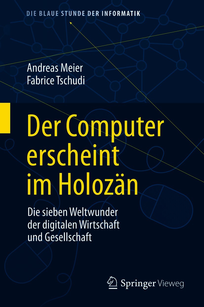 Titlebook: Der Computer erscheint im Holozän; Die sieben Weltwunde Andreas Meier,Fabrice Tschudi Book 2021 Der/die Herausgeber bzw. der/die Autor(en), Titlebook: Der Computer erscheint im Holozän; Die sieben Weltwunde Andreas Meier,Fabrice Tschudi Book 2021 Der/die Herausgeber bzw. der/die Autor(en),