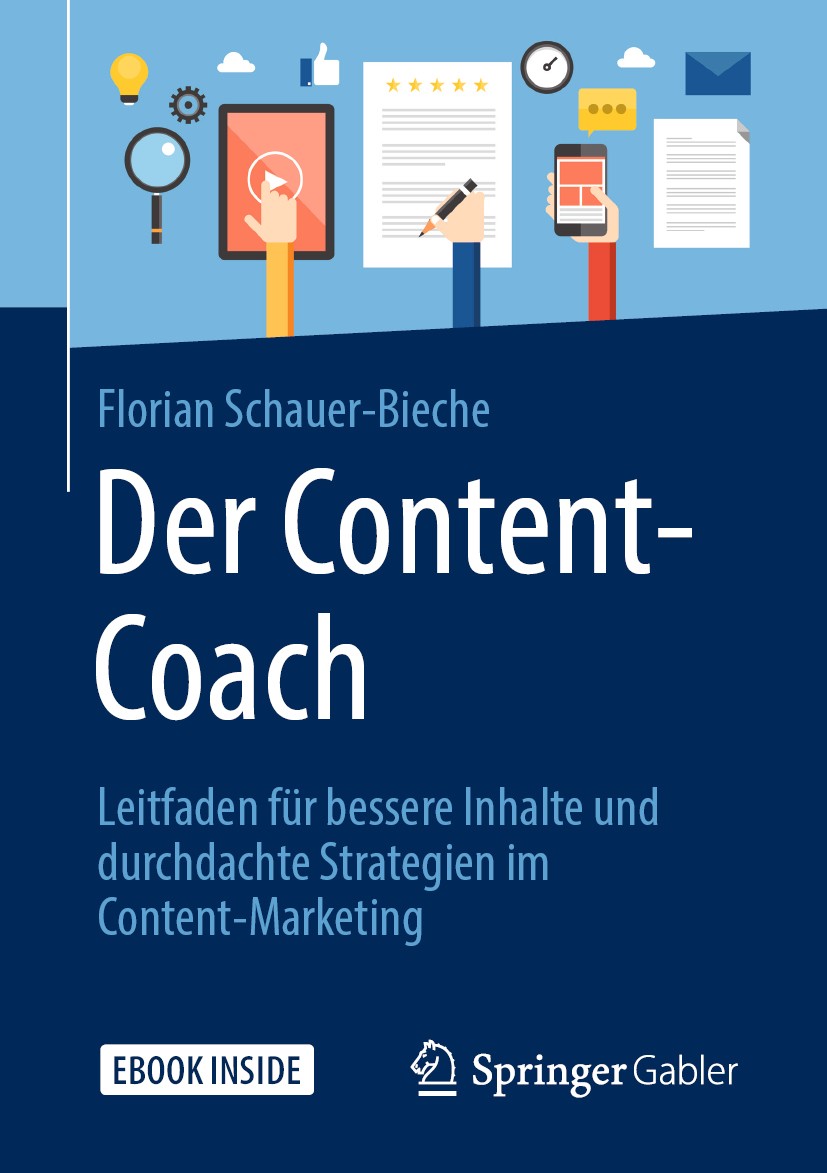 Titlebook: Der Content-Coach; Leitfaden für besser Florian Schauer-Bieche Book 2019 Springer Fachmedien Wiesbaden GmbH, ein Teil von Springer Nature 2 Titlebook: Der Content-Coach; Leitfaden für besser Florian Schauer-Bieche Book 2019 Springer Fachmedien Wiesbaden GmbH, ein Teil von Springer Nature 2