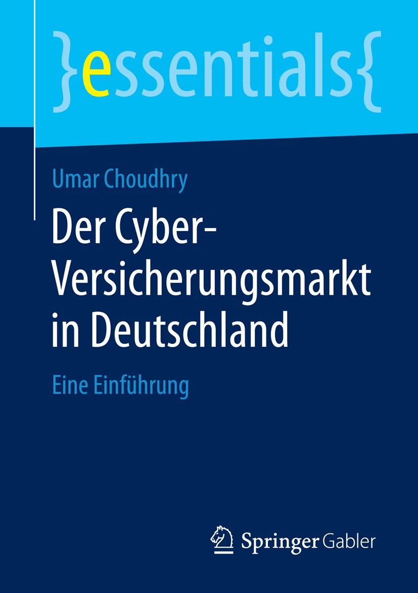 Titlebook: Der Cyber-Versicherungsmarkt in Deutschland; Eine Einführung Umar Choudhry Book 2014 Springer Fachmedien Wiesbaden GmbH, ein Teil von Sprin Titlebook: Der Cyber-Versicherungsmarkt in Deutschland; Eine Einführung Umar Choudhry Book 2014 Springer Fachmedien Wiesbaden GmbH, ein Teil von Sprin