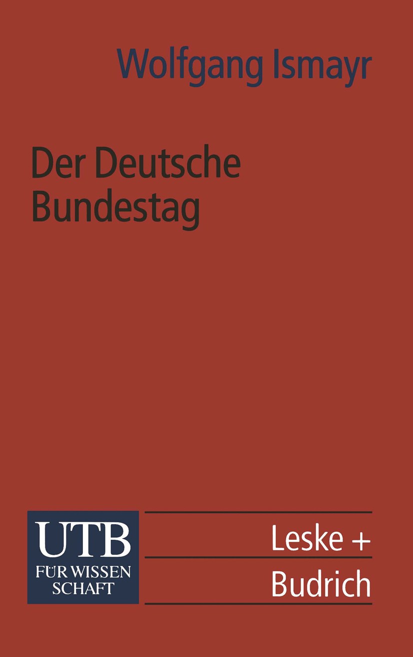 Titlebook: Der Deutsche Bundestag; im politischen Syste Wolfgang Ismayr Textbook 2000 Springer Fachmedien Wiesbaden 2000 Abgeordneter.Arbeit.Beziehung Titlebook: Der Deutsche Bundestag; im politischen Syste Wolfgang Ismayr Textbook 2000 Springer Fachmedien Wiesbaden 2000 Abgeordneter.Arbeit.Beziehung