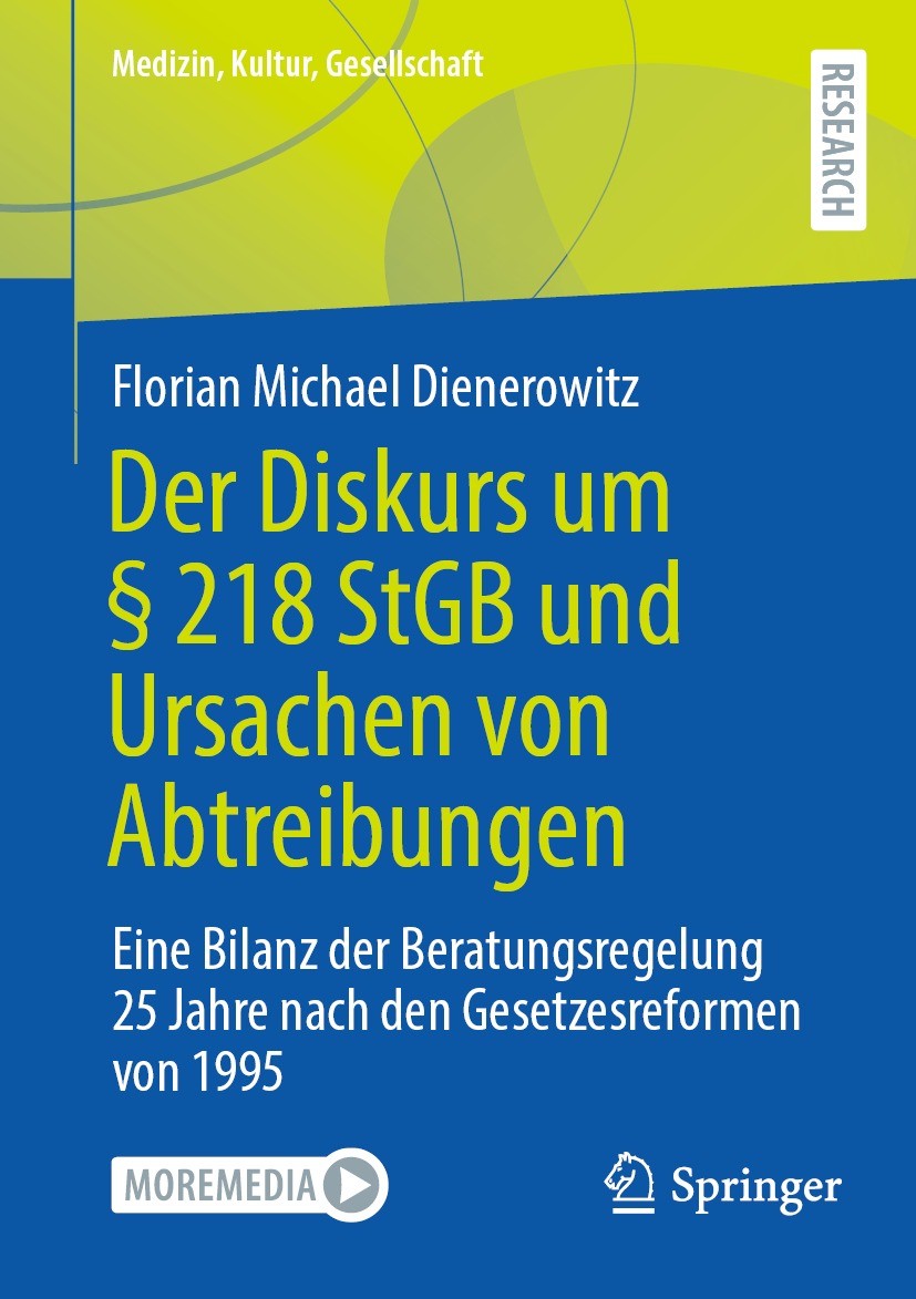 Titlebook: Der Diskurs um § 218 StGB und Ursachen von Abtreibungen; Eine Bilanz der Bera Florian Michael Dienerowitz Book 2023 Der/die Herausgeber bzw Titlebook: Der Diskurs um § 218 StGB und Ursachen von Abtreibungen; Eine Bilanz der Bera Florian Michael Dienerowitz Book 2023 Der/die Herausgeber bzw