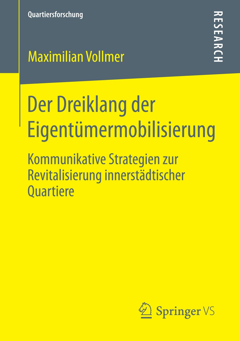 Titlebook: Der Dreiklang der Eigentümermobilisierung; Kommunikative Strate Maximilian Vollmer Book 2015 Springer Fachmedien Wiesbaden 2015 Immobiliene Titlebook: Der Dreiklang der Eigentümermobilisierung; Kommunikative Strate Maximilian Vollmer Book 2015 Springer Fachmedien Wiesbaden 2015 Immobiliene