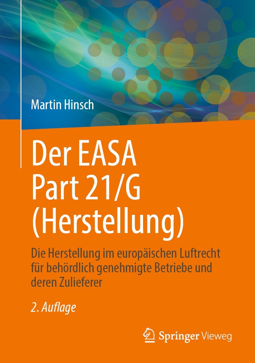 Titlebook: Der EASA Part 21/G (Herstellung) ; Die Herstellung im e Martin Hinsch Book 2023Latest edition Der/die Herausgeber bzw. der/die Autor(en), e Titlebook: Der EASA Part 21/G (Herstellung) ; Die Herstellung im e Martin Hinsch Book 2023Latest edition Der/die Herausgeber bzw. der/die Autor(en), e