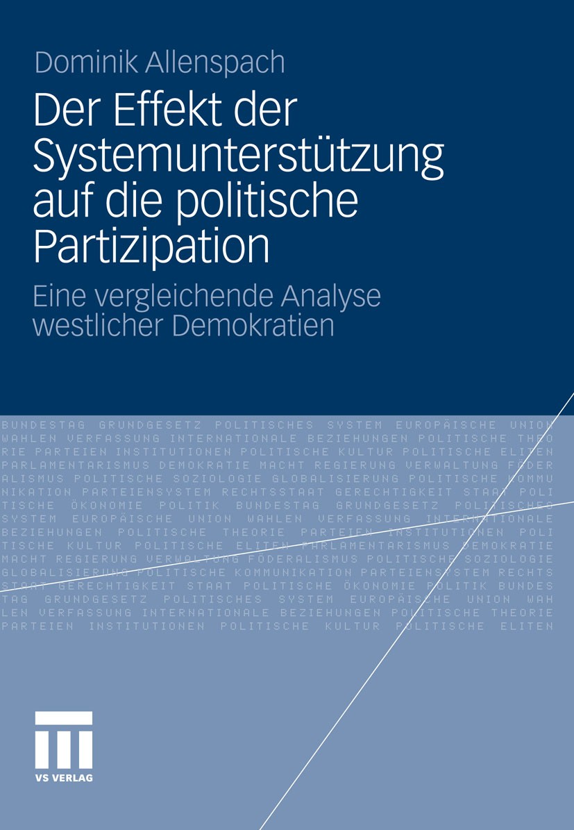 Titlebook: Der Effekt der Systemunterstützung auf die politische Partizipation; Eine vergleichende A Dominik Allenspach Book 2012 VS Verlag für Sozial Titlebook: Der Effekt der Systemunterstützung auf die politische Partizipation; Eine vergleichende A Dominik Allenspach Book 2012 VS Verlag für Sozial