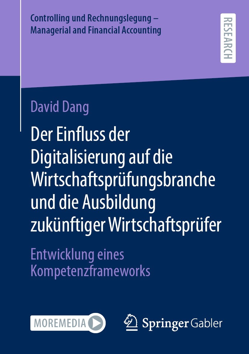 Titlebook: Der Einfluss der Digitalisierung auf die Wirtschaftsprüfungsbranche und die Ausbildung zukünftiger W; Entwicklung eines Ko David Dang Book Titlebook: Der Einfluss der Digitalisierung auf die Wirtschaftsprüfungsbranche und die Ausbildung zukünftiger W; Entwicklung eines Ko David Dang Book