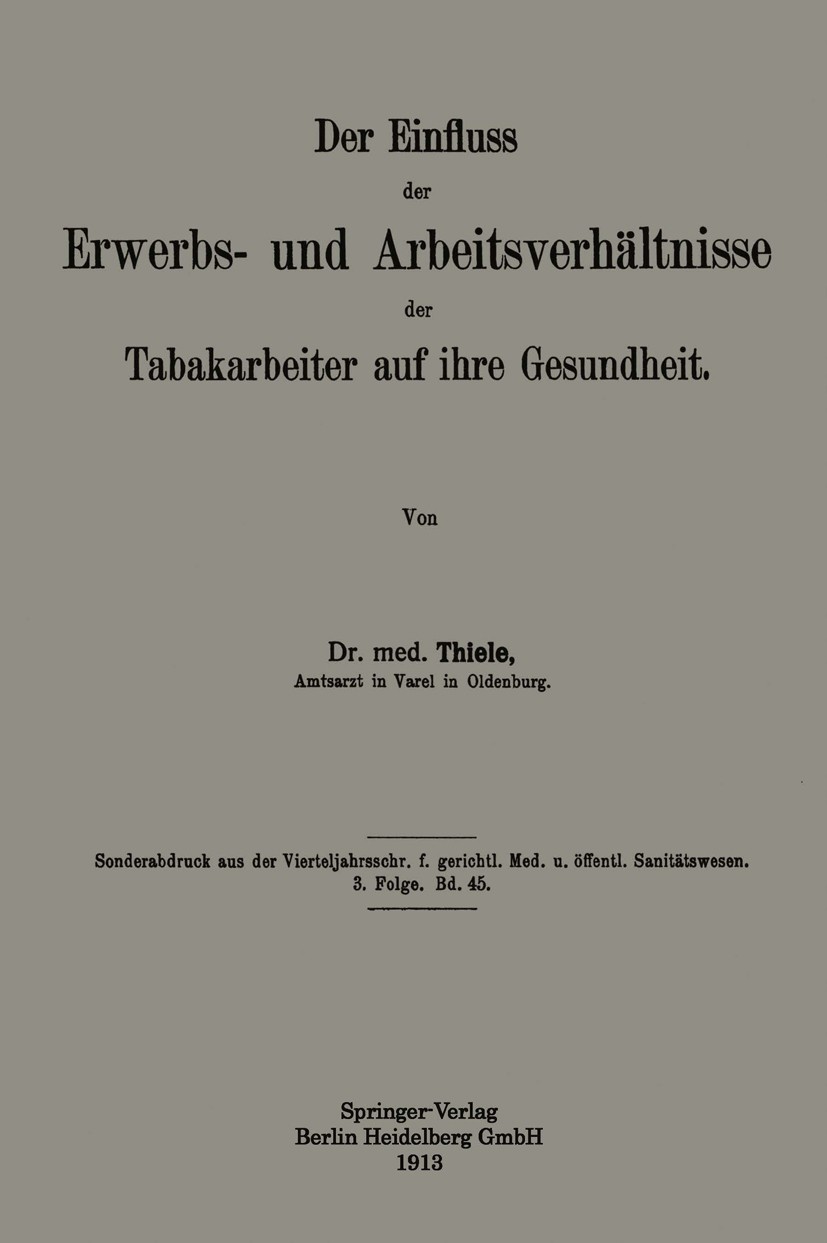 Titlebook: Der Einfluss der Erwerbs- und Arbeitsverhältnisse der Tabakarbeiter auf ihre Gesundheit; Thiele Book 1913 Springer-Verlag Berlin Heidelber Titlebook: Der Einfluss der Erwerbs- und Arbeitsverhältnisse der Tabakarbeiter auf ihre Gesundheit; Thiele Book 1913 Springer-Verlag Berlin Heidelber