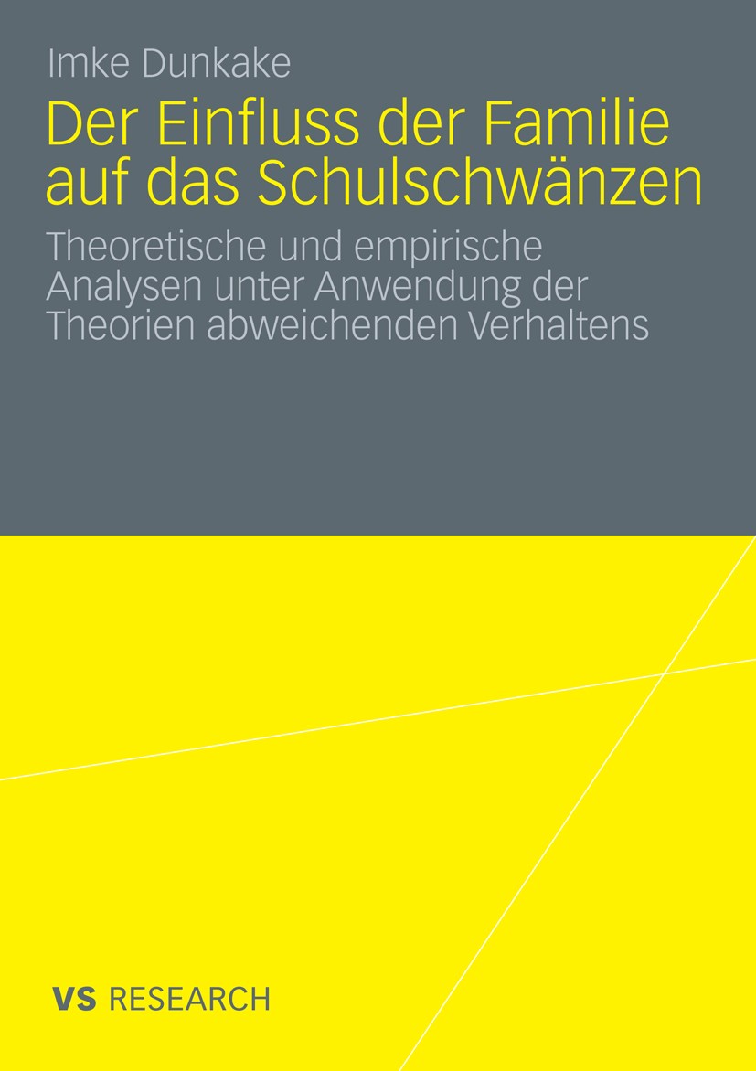 Titlebook: Der Einfluss der Familie auf das Schulschwänzen; Theoretische und emp Imke Dunkake Book 2010 VS Verlag für Sozialwissenschaften | Springer Titlebook: Der Einfluss der Familie auf das Schulschwänzen; Theoretische und emp Imke Dunkake Book 2010 VS Verlag für Sozialwissenschaften | Springer