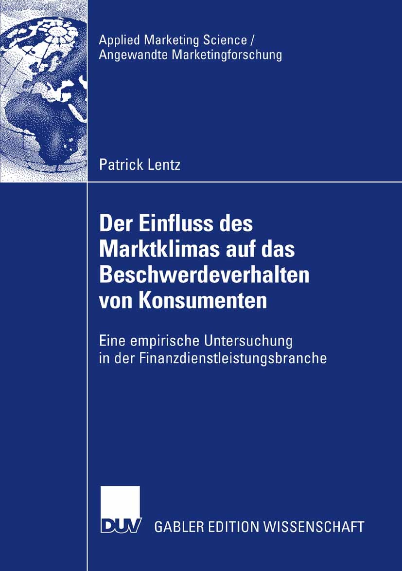 Titlebook: Der Einfluss des Marktklimas auf das Beschwerdeverhalten von Konsumenten; Eine empirische Unte Patrick Lentz Book 2008 Gabler Verlag | Spri Titlebook: Der Einfluss des Marktklimas auf das Beschwerdeverhalten von Konsumenten; Eine empirische Unte Patrick Lentz Book 2008 Gabler Verlag | Spri