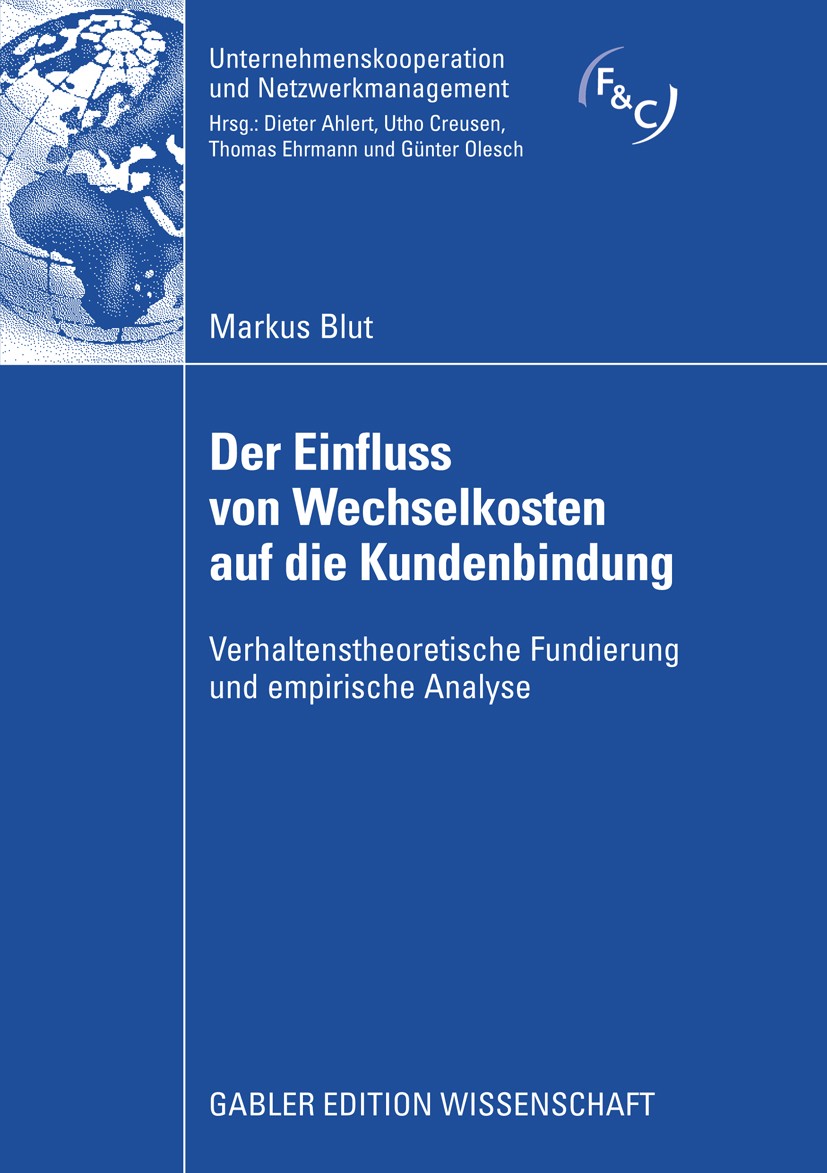 Titlebook: Der Einfluss von Wechselkosten auf die Kundenbindung; Verhaltenstheoretisc Markus Blut Book 2008 Gabler Verlag | Springer Fachmedien Wiesba Titlebook: Der Einfluss von Wechselkosten auf die Kundenbindung; Verhaltenstheoretisc Markus Blut Book 2008 Gabler Verlag | Springer Fachmedien Wiesba