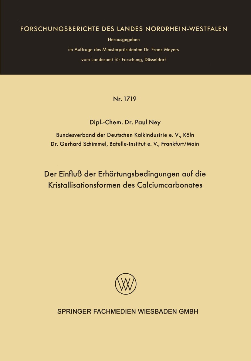 Titlebook: Der Einfluß der Erhärtungsbedingungen auf die Kristallisationsformen des Calciumcarbonates; Paul Ney,Gerhard Schimmel Book 1966 Springer F Titlebook: Der Einfluß der Erhärtungsbedingungen auf die Kristallisationsformen des Calciumcarbonates; Paul Ney,Gerhard Schimmel Book 1966 Springer F
