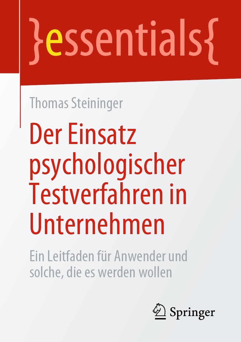 Titlebook: Der Einsatz psychologischer Testverfahren in Unternehmen; Ein Leitfaden für An Thomas Steininger Book 2020 Springer Fachmedien Wiesbaden Gm Titlebook: Der Einsatz psychologischer Testverfahren in Unternehmen; Ein Leitfaden für An Thomas Steininger Book 2020 Springer Fachmedien Wiesbaden Gm