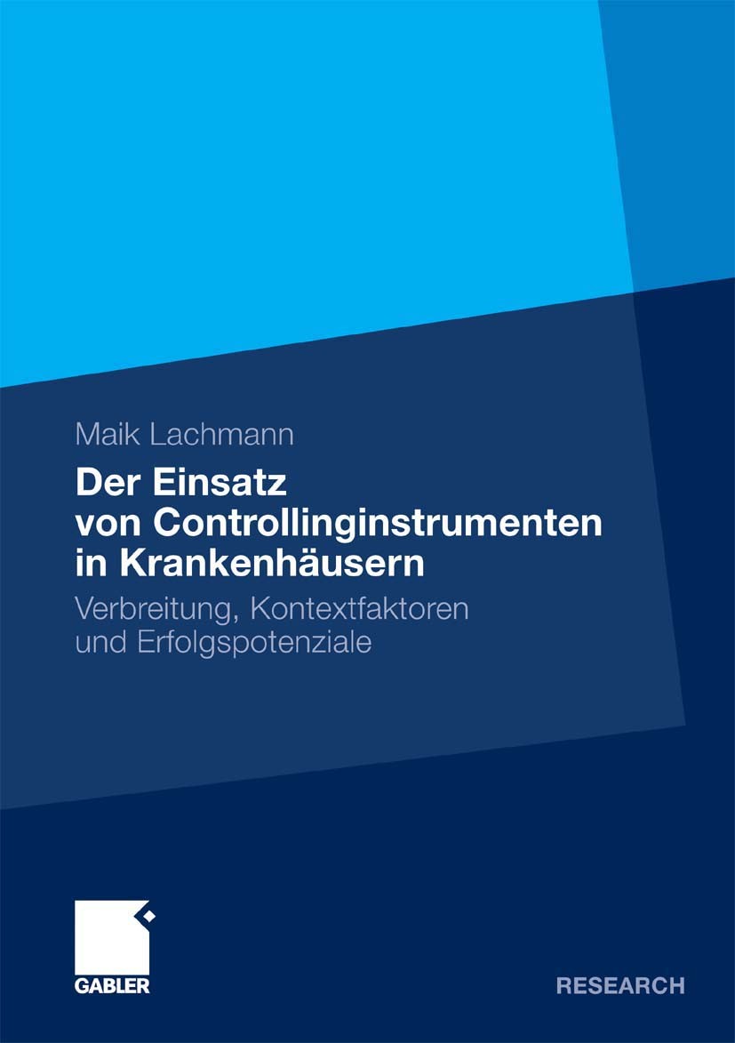 Titlebook: Der Einsatz von Controllinginstrumenten in Krankenhäusern; Verbreitung, Kontext Maik Lachmann Book 2011 Gabler Verlag | Springer Fachmedien Titlebook: Der Einsatz von Controllinginstrumenten in Krankenhäusern; Verbreitung, Kontext Maik Lachmann Book 2011 Gabler Verlag | Springer Fachmedien