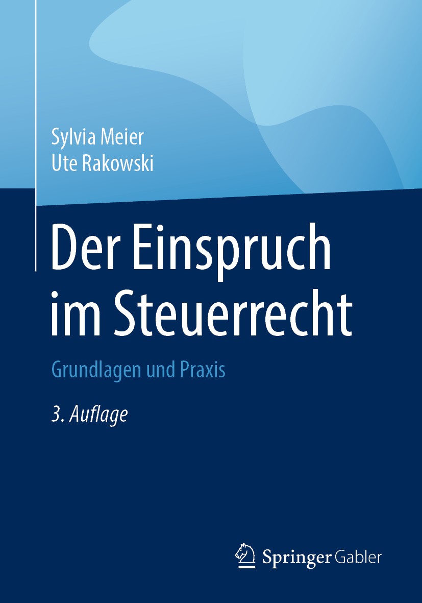 Titlebook: Der Einspruch im Steuerrecht; Grundlagen und Praxi Sylvia Meier,Ute Rakowski Book 2019Latest edition Springer Fachmedien Wiesbaden GmbH, ei Titlebook: Der Einspruch im Steuerrecht; Grundlagen und Praxi Sylvia Meier,Ute Rakowski Book 2019Latest edition Springer Fachmedien Wiesbaden GmbH, ei
