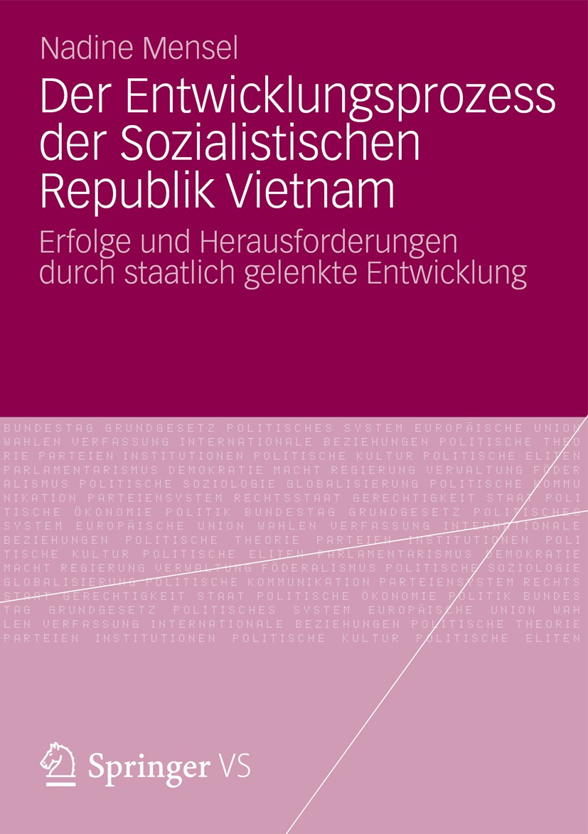 Titlebook: Der Entwicklungsprozess der Sozialistischen Republik Vietnam; Erfolge und Herausfo Nadine Mensel Book 2013 Springer Fachmedien Wiesbaden 20 Titlebook: Der Entwicklungsprozess der Sozialistischen Republik Vietnam; Erfolge und Herausfo Nadine Mensel Book 2013 Springer Fachmedien Wiesbaden 20