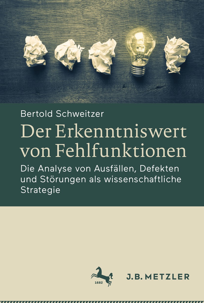 Titlebook: Der Erkenntniswert von Fehlfunktionen; Die Analyse von Ausf Bertold Schweitzer Book 2019 Springer-Verlag GmbH Deutschland, ein Teil von Spr Titlebook: Der Erkenntniswert von Fehlfunktionen; Die Analyse von Ausf Bertold Schweitzer Book 2019 Springer-Verlag GmbH Deutschland, ein Teil von Spr