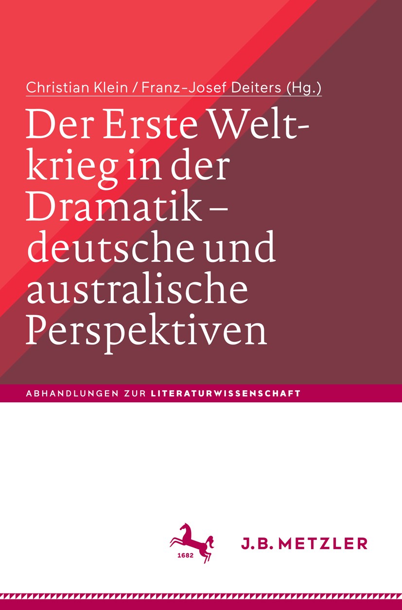Titlebook: Der Erste Weltkrieg in der Dramatik – deutsche und australische Perspektiven / The First World War i; Christian Klein,Franz-Josef Deiters Titlebook: Der Erste Weltkrieg in der Dramatik – deutsche und australische Perspektiven / The First World War i; Christian Klein,Franz-Josef Deiters