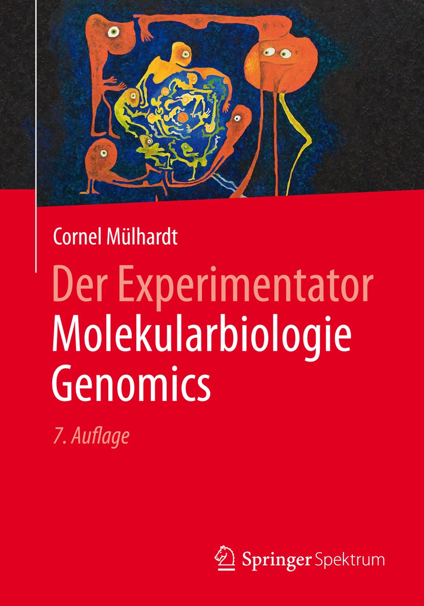 Titlebook: Der Experimentator Molekularbiologie / Genomics; Cornel Mülhardt Textbook 2013Latest edition Spektrum Akademischer Verlag 2013 Genomics.Ge Titlebook: Der Experimentator Molekularbiologie / Genomics; Cornel Mülhardt Textbook 2013Latest edition Spektrum Akademischer Verlag 2013 Genomics.Ge