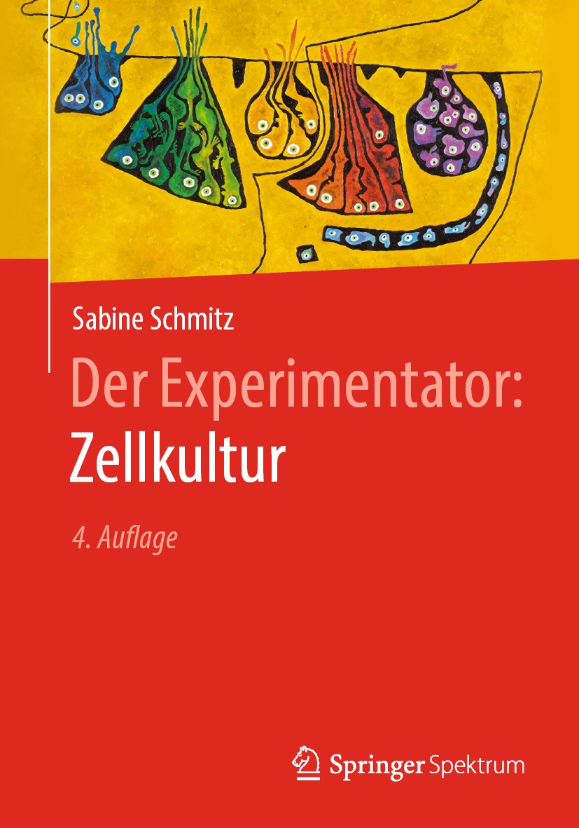 Titlebook: Der Experimentator: Zellkultur; Sabine Schmitz Textbook 2020Latest edition Springer-Verlag GmbH Deutschland, ein Teil von Springer Nature Titlebook: Der Experimentator: Zellkultur; Sabine Schmitz Textbook 2020Latest edition Springer-Verlag GmbH Deutschland, ein Teil von Springer Nature