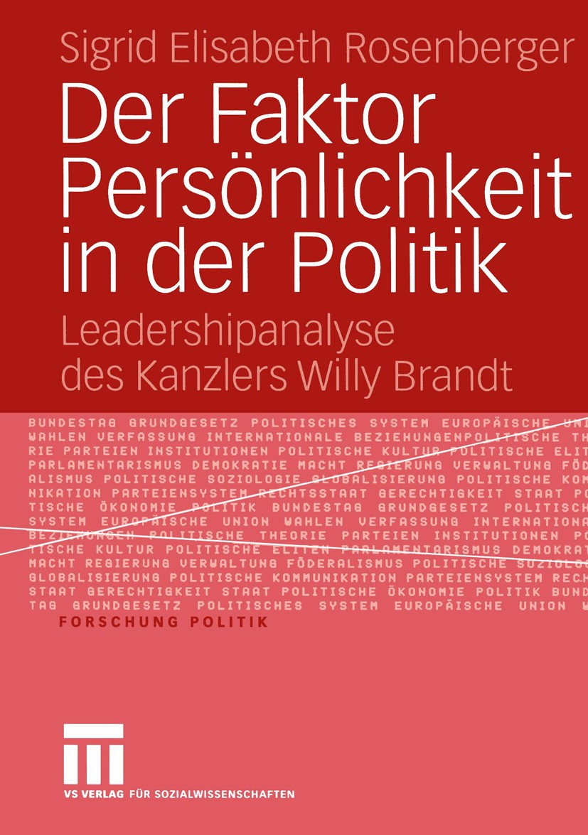 Titlebook: Der Faktor Persönlichkeit in der Politik; Leadershipanalyse de Sigrid Elisabeth Rosenberger Book 2005 VS Verlag für Sozialwissenschaften/GW Titlebook: Der Faktor Persönlichkeit in der Politik; Leadershipanalyse de Sigrid Elisabeth Rosenberger Book 2005 VS Verlag für Sozialwissenschaften/GW