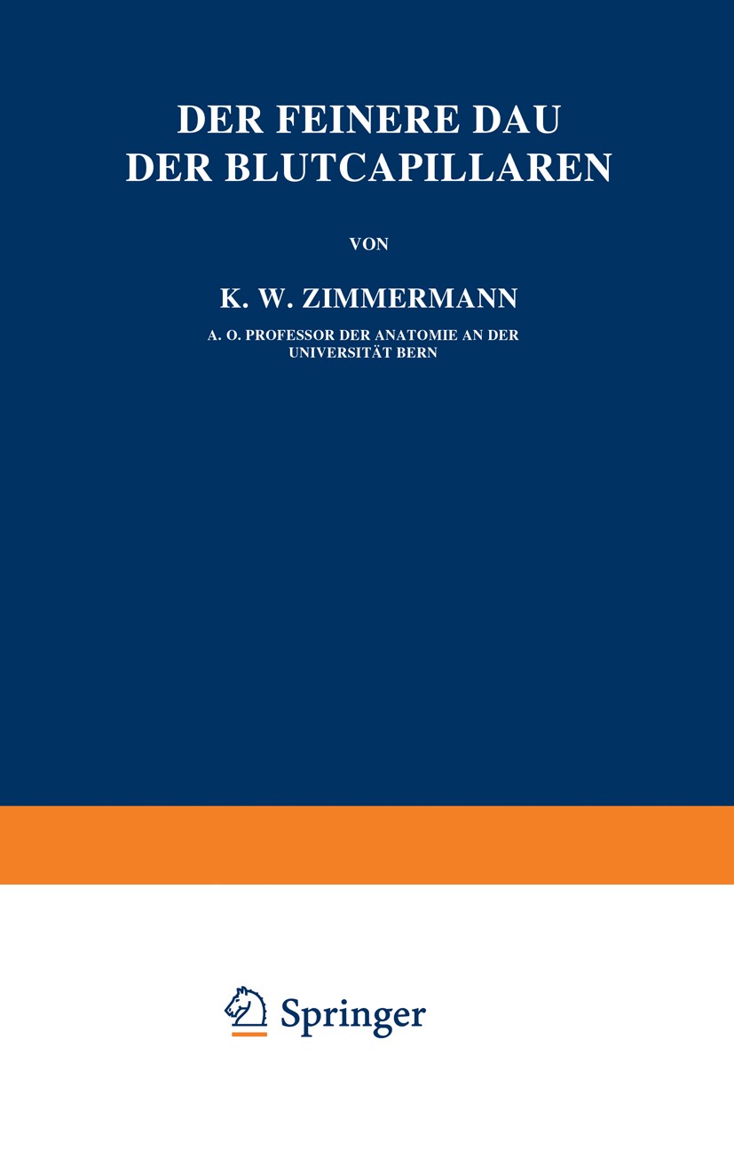 Titlebook: Der Feinere Bau der Blutcapillaren; K. W. Zimmermann Book 1923 J. F. Bergmann, München und Julius Springer, Berlin 1923 Amphibien.Arterie. Titlebook: Der Feinere Bau der Blutcapillaren; K. W. Zimmermann Book 1923 J. F. Bergmann, München und Julius Springer, Berlin 1923 Amphibien.Arterie.