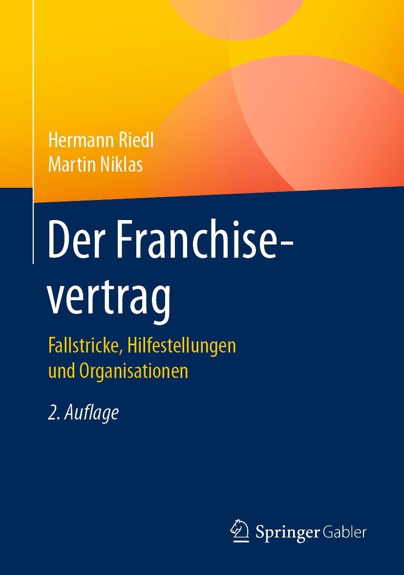 Titlebook: Der Franchisevertrag; Fallstricke, Hilfest Hermann Riedl,Martin Niklas Book 20212nd edition Der/die Herausgeber bzw. der/die Autor(en), exk Titlebook: Der Franchisevertrag; Fallstricke, Hilfest Hermann Riedl,Martin Niklas Book 20212nd edition Der/die Herausgeber bzw. der/die Autor(en), exk