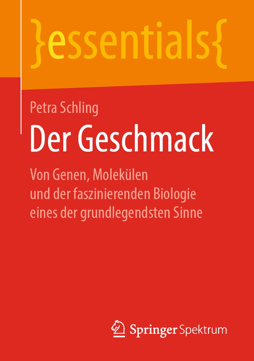 Titlebook: Der Geschmack; Von Genen, Molekülen Petra Schling Book 2019 Springer Fachmedien Wiesbaden GmbH, ein Teil von Springer Nature 2019 Sinneswah Titlebook: Der Geschmack; Von Genen, Molekülen Petra Schling Book 2019 Springer Fachmedien Wiesbaden GmbH, ein Teil von Springer Nature 2019 Sinneswah