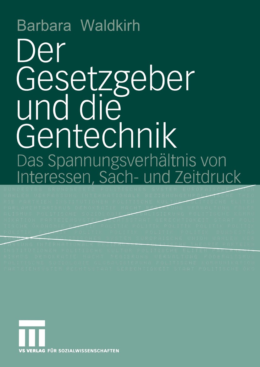 Titlebook: Der Gesetzgeber und die Gentechnik; Das Spannungsverhält Barbara Waldkirch Book 2004 VS Verlag für Sozialwissenschaften/GWV Fachverlage Gmb Titlebook: Der Gesetzgeber und die Gentechnik; Das Spannungsverhält Barbara Waldkirch Book 2004 VS Verlag für Sozialwissenschaften/GWV Fachverlage Gmb