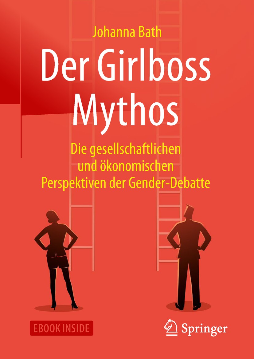 Titlebook: Der Girlboss Mythos; Die gesellschaftlich Johanna Bath Book 2019 Springer-Verlag GmbH Deutschland, ein Teil von Springer Nature 2019 Frauen Titlebook: Der Girlboss Mythos; Die gesellschaftlich Johanna Bath Book 2019 Springer-Verlag GmbH Deutschland, ein Teil von Springer Nature 2019 Frauen