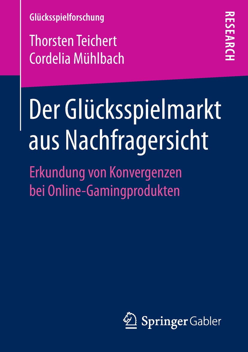 Titlebook: Der Glücksspielmarkt aus Nachfragersicht; Erkundung von Konver Thorsten Teichert,Cordelia Mühlbach Book 2018 Springer Fachmedien Wiesbaden Titlebook: Der Glücksspielmarkt aus Nachfragersicht; Erkundung von Konver Thorsten Teichert,Cordelia Mühlbach Book 2018 Springer Fachmedien Wiesbaden