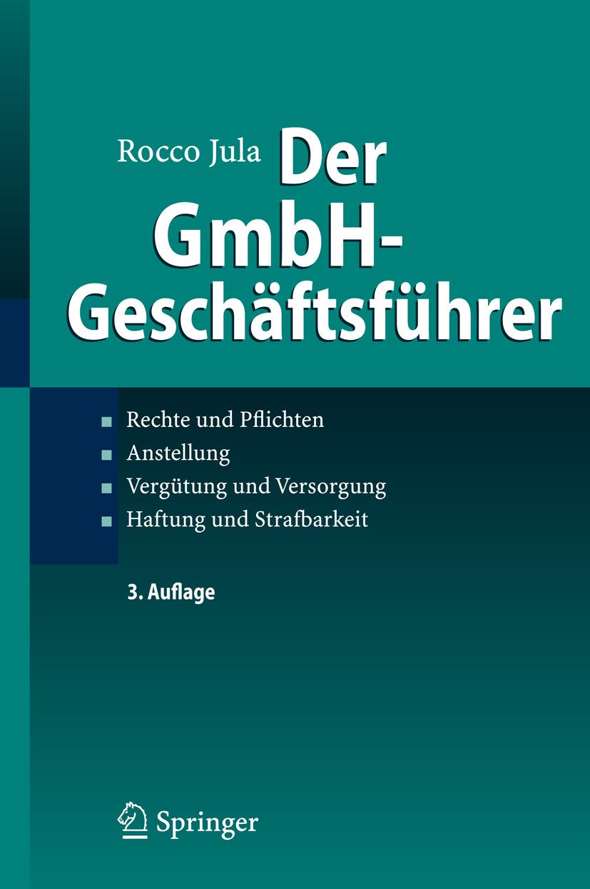 Titlebook: Der GmbH-Geschäftsführer; Rechte und Pflichten Rocco Jula Book 20093rd edition Springer-Verlag Berlin Heidelberg 2009 Anstellungsvertrag.Ge Titlebook: Der GmbH-Geschäftsführer; Rechte und Pflichten Rocco Jula Book 20093rd edition Springer-Verlag Berlin Heidelberg 2009 Anstellungsvertrag.Ge