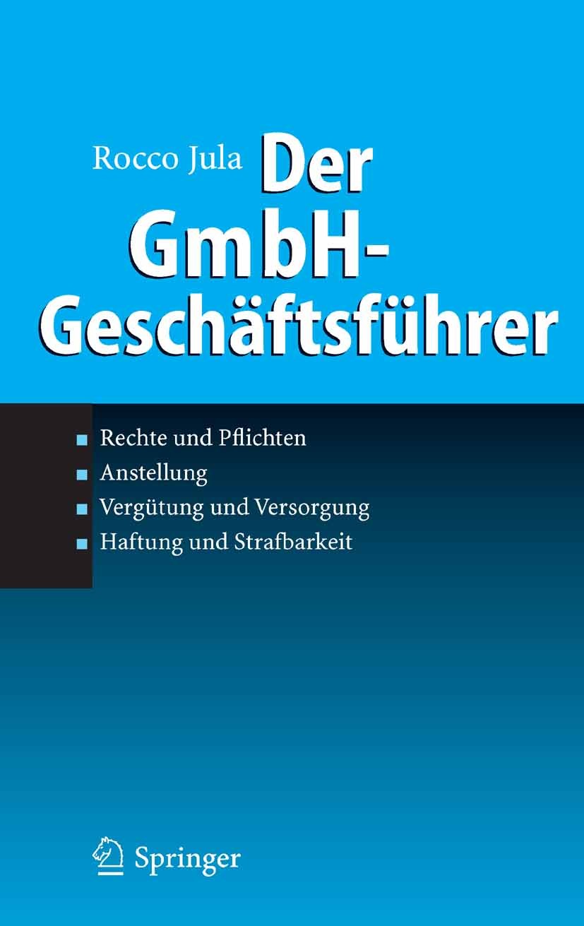 Titlebook: Der GmbH-Geschäftsführer; Rechte und Pflichten Rocco Jula Book 20061st edition Springer-Verlag Berlin Heidelberg 2006 Anstellungsvertrag.Gm Titlebook: Der GmbH-Geschäftsführer; Rechte und Pflichten Rocco Jula Book 20061st edition Springer-Verlag Berlin Heidelberg 2006 Anstellungsvertrag.Gm