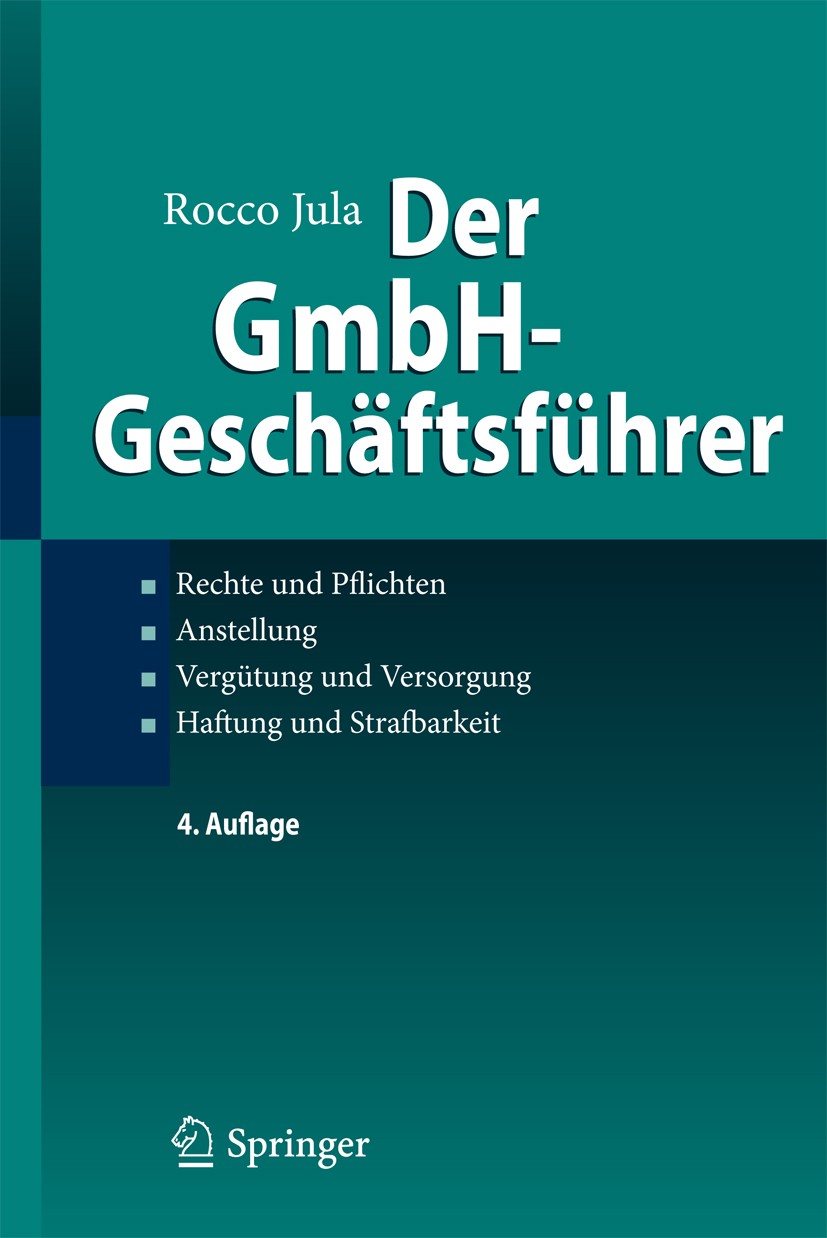 Titlebook: Der GmbH-Geschäftsführer; Rechte und Pflichten Rocco Jula Book 20124th edition Springer-Verlag Berlin Heidelberg 2012 Anstellungsvertrag.Gm Titlebook: Der GmbH-Geschäftsführer; Rechte und Pflichten Rocco Jula Book 20124th edition Springer-Verlag Berlin Heidelberg 2012 Anstellungsvertrag.Gm