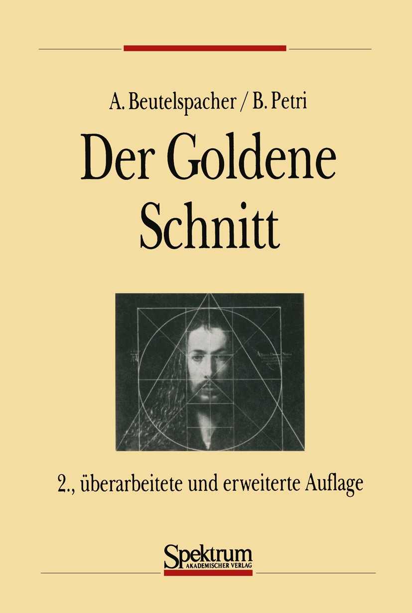 Titlebook: Der Goldene Schnitt; Albrecht Beutelspacher,Bernhard Petri Book 1996Latest edition Spektrum Akademischer Verlag GmbH 1996 Architektur.Kons Titlebook: Der Goldene Schnitt; Albrecht Beutelspacher,Bernhard Petri Book 1996Latest edition Spektrum Akademischer Verlag GmbH 1996 Architektur.Kons