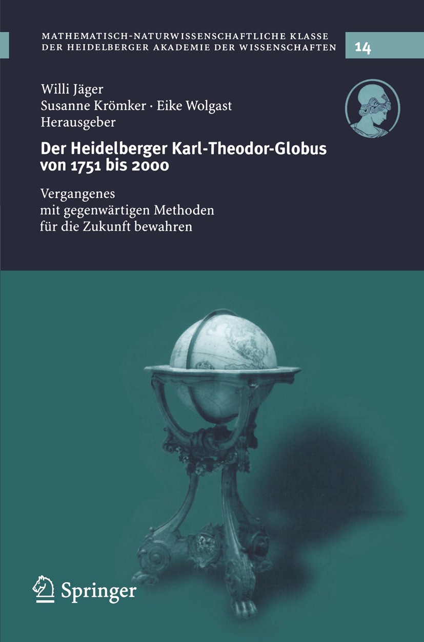 Titlebook: Der Heidelberg Karl-Theodor-Globus von 1751 bis 2000; Vergangenes mit gege Willi Jäger,Susanne Krömker,Eike Wolgast Book 2004 Springer-Verl Titlebook: Der Heidelberg Karl-Theodor-Globus von 1751 bis 2000; Vergangenes mit gege Willi Jäger,Susanne Krömker,Eike Wolgast Book 2004 Springer-Verl