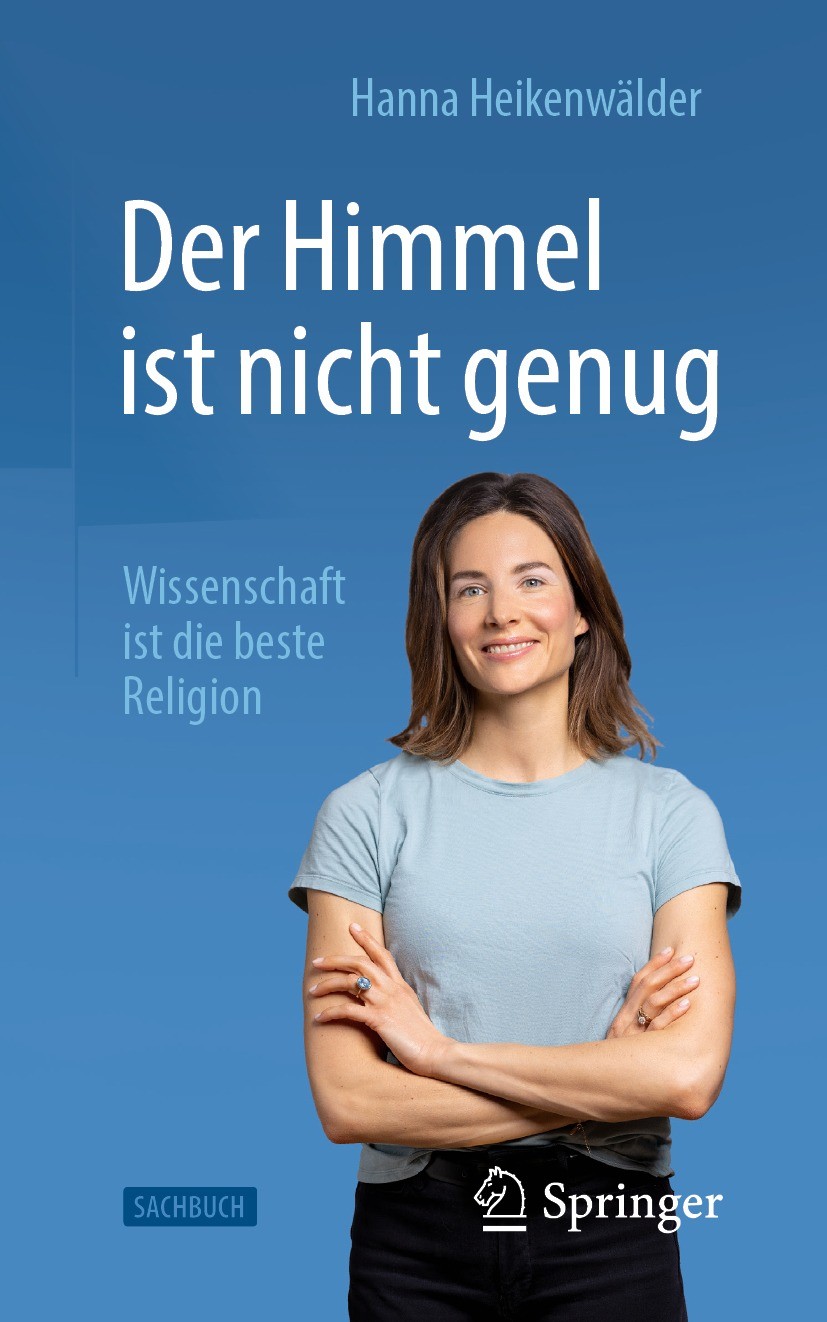 Titlebook: Der Himmel ist nicht genug – Wissenschaft ist die beste Religion; Hanna Heikenwälder Book 2023 Der/die Herausgeber bzw. der/die Autor(en), Titlebook: Der Himmel ist nicht genug – Wissenschaft ist die beste Religion; Hanna Heikenwälder Book 2023 Der/die Herausgeber bzw. der/die Autor(en),