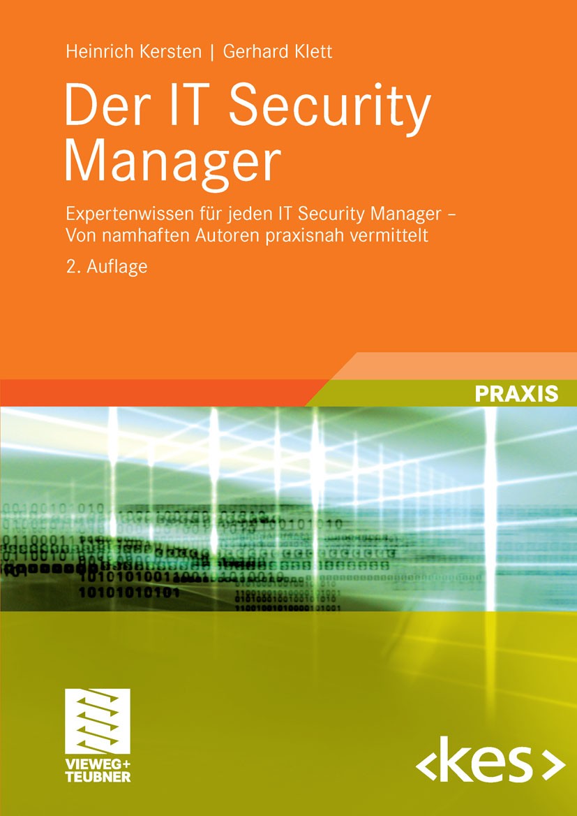 Titlebook: Der IT Security Manager; Expertenwissen für j Heinrich Kersten,Gerhard Klett Book 20082nd edition Vieweg+Teubner Verlag | Springer Fachmedi Titlebook: Der IT Security Manager; Expertenwissen für j Heinrich Kersten,Gerhard Klett Book 20082nd edition Vieweg+Teubner Verlag | Springer Fachmedi