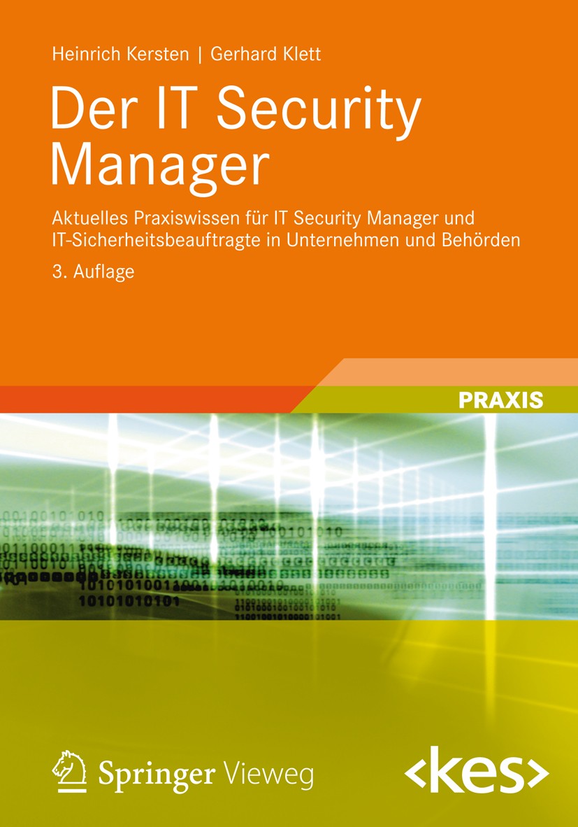 Titlebook: Der IT Security Manager; Aktuelles Praxiswiss Heinrich Kersten,Gerhard Klett,Heinrich Kersten,Kl Book 20123rd edition Vieweg+Teubner Verlag Titlebook: Der IT Security Manager; Aktuelles Praxiswiss Heinrich Kersten,Gerhard Klett,Heinrich Kersten,Kl Book 20123rd edition Vieweg+Teubner Verlag