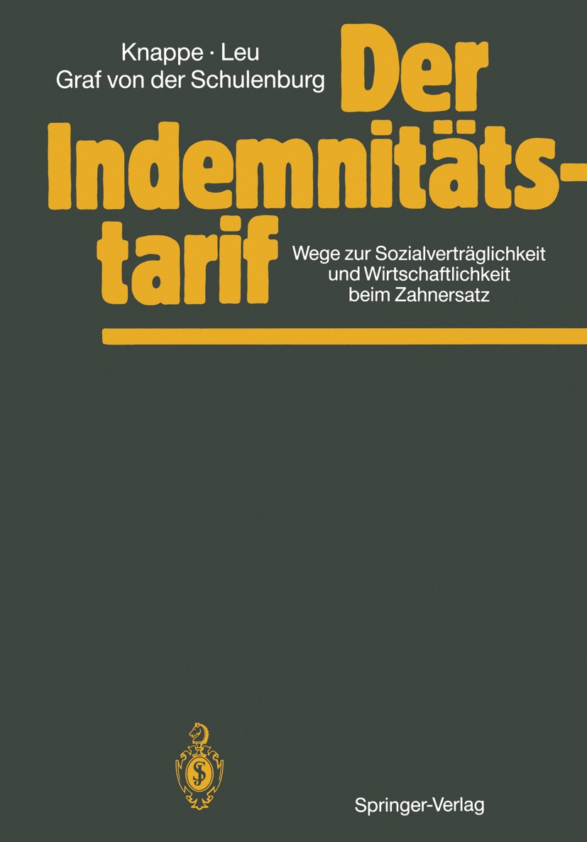Titlebook: Der Indemnitätstarif; Wege zur Sozialvertr Eckhard Knappe,Robert E. Leu,J.-Matthias Graf Schu Book 1988Latest edition E. Knappe, R. E. Leu, Titlebook: Der Indemnitätstarif; Wege zur Sozialvertr Eckhard Knappe,Robert E. Leu,J.-Matthias Graf Schu Book 1988Latest edition E. Knappe, R. E. Leu,