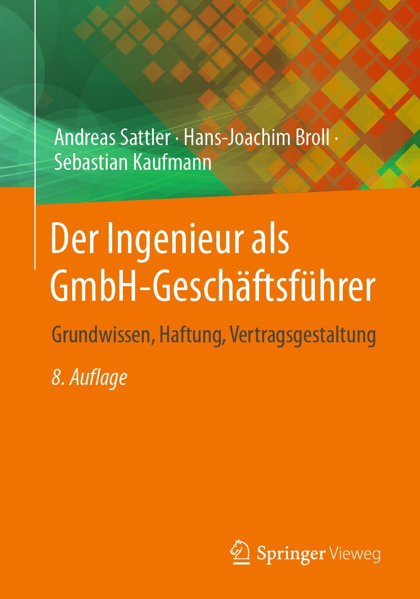 Titlebook: Der Ingenieur als GmbH-Geschäftsführer; Grundwissen, Haftung Andreas Sattler,Hans-Joachim Broll,Sebastian Kaufm Book 2022Latest edition Spr Titlebook: Der Ingenieur als GmbH-Geschäftsführer; Grundwissen, Haftung Andreas Sattler,Hans-Joachim Broll,Sebastian Kaufm Book 2022Latest edition Spr