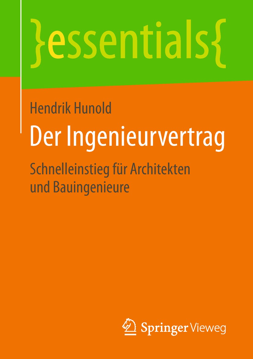 Titlebook: Der Ingenieurvertrag; Schnelleinstieg für Hendrik Hunold Book 2018 Springer Fachmedien Wiesbaden GmbH, ein Teil von Springer Nature 2018 I Titlebook: Der Ingenieurvertrag; Schnelleinstieg für Hendrik Hunold Book 2018 Springer Fachmedien Wiesbaden GmbH, ein Teil von Springer Nature 2018 I